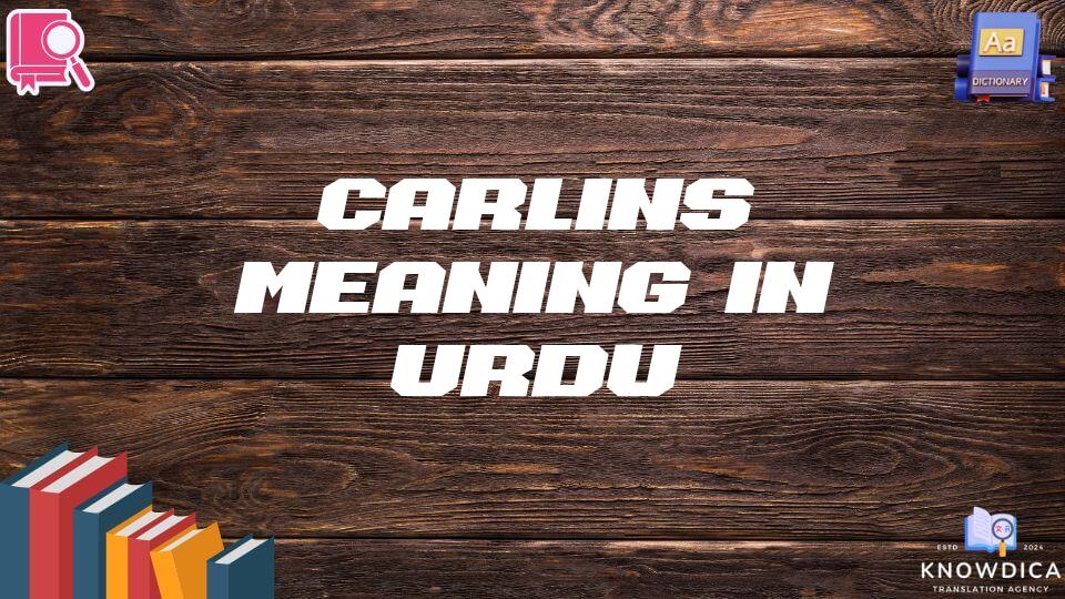 Carlins Meaning In Urdu