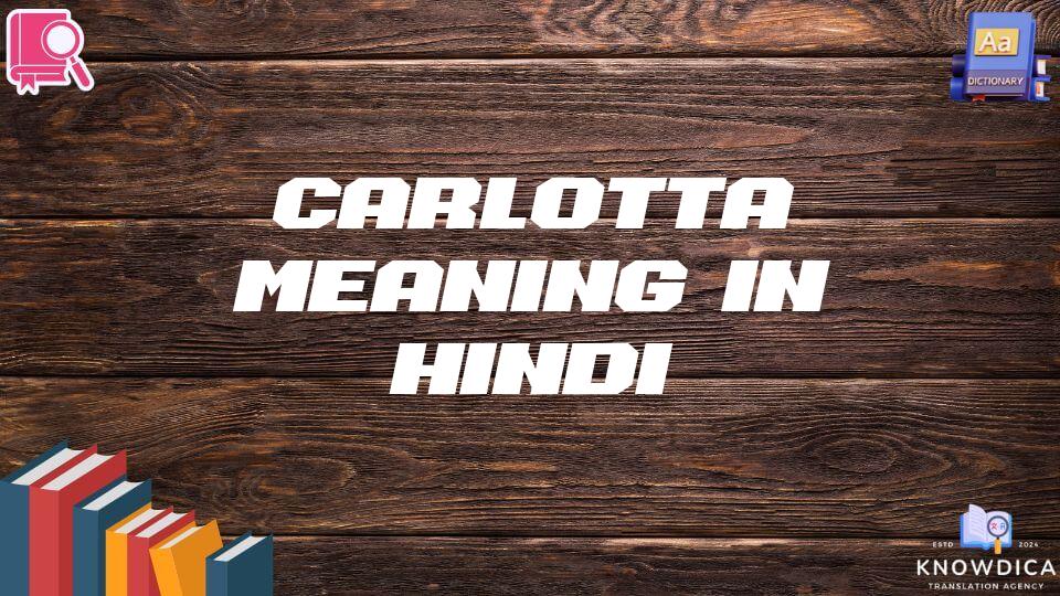 Carlotta Meaning In Hindi