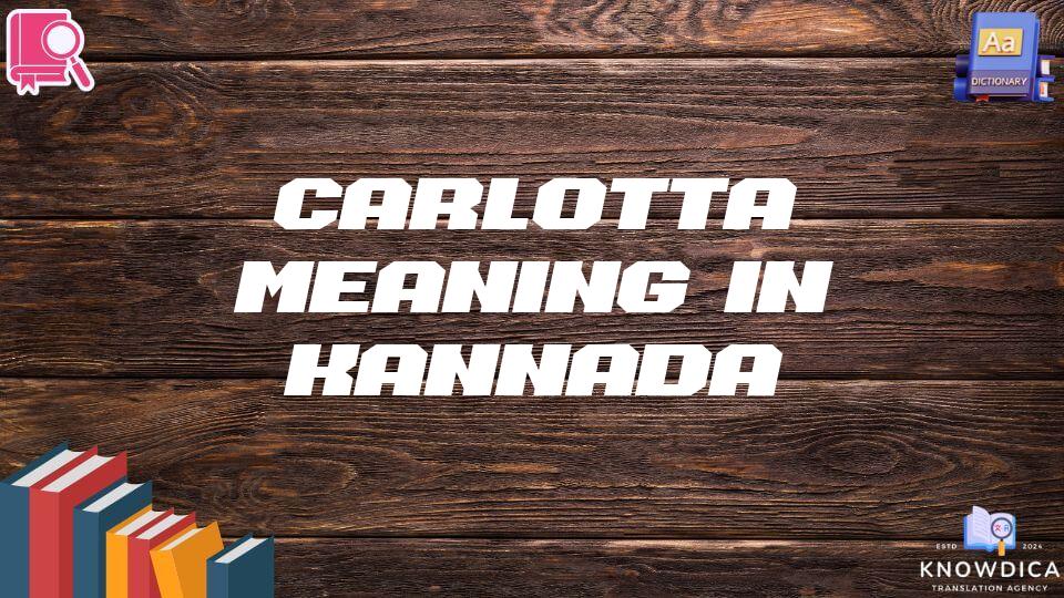 Carlotta Meaning In Kannada