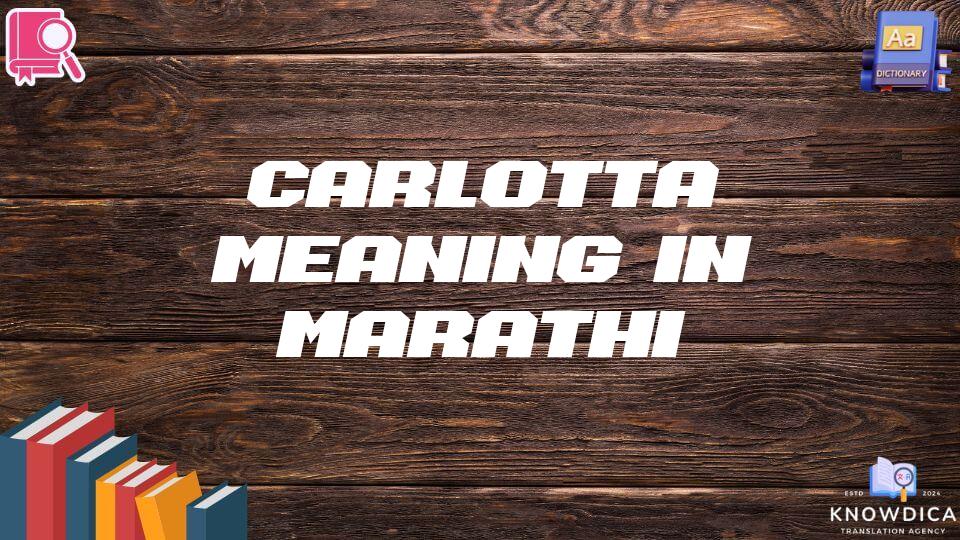 Carlotta Meaning In Marathi