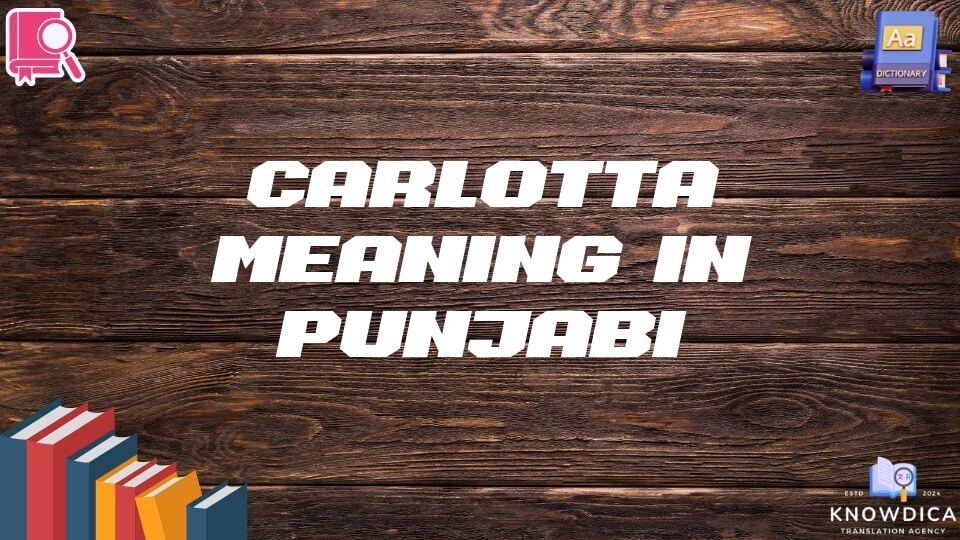 Carlotta Meaning In Punjabi