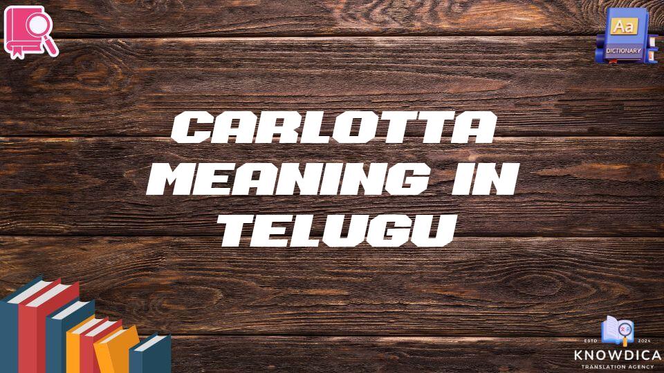 Carlotta Meaning In Telugu