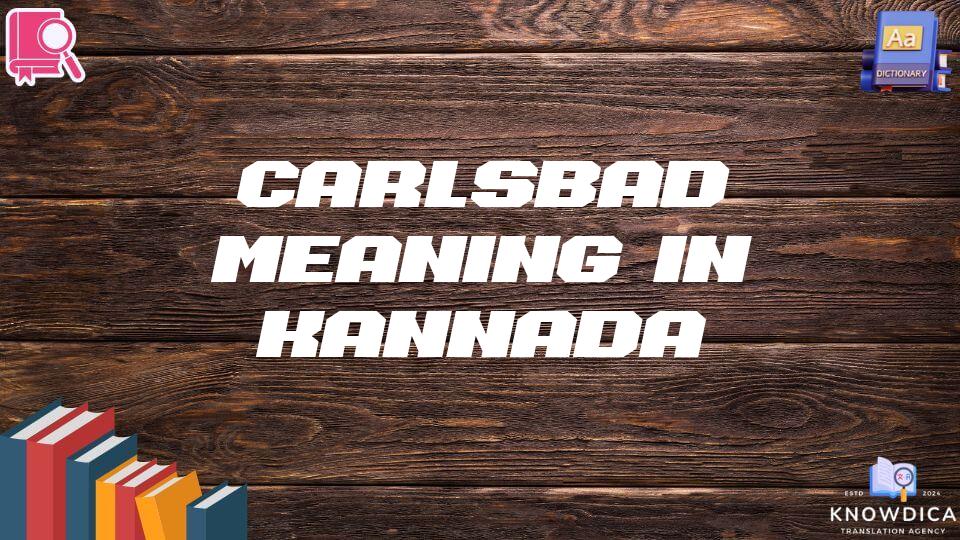 Carlsbad Meaning In Kannada