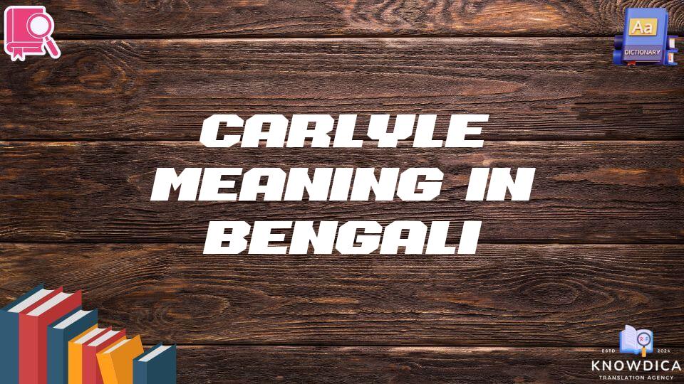 Carlyle Meaning In Bengali