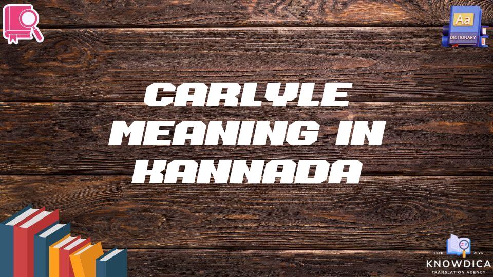 Carlyle Meaning In Kannada