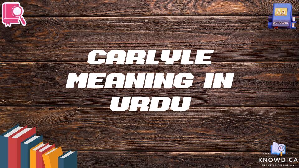 Carlyle Meaning In Urdu