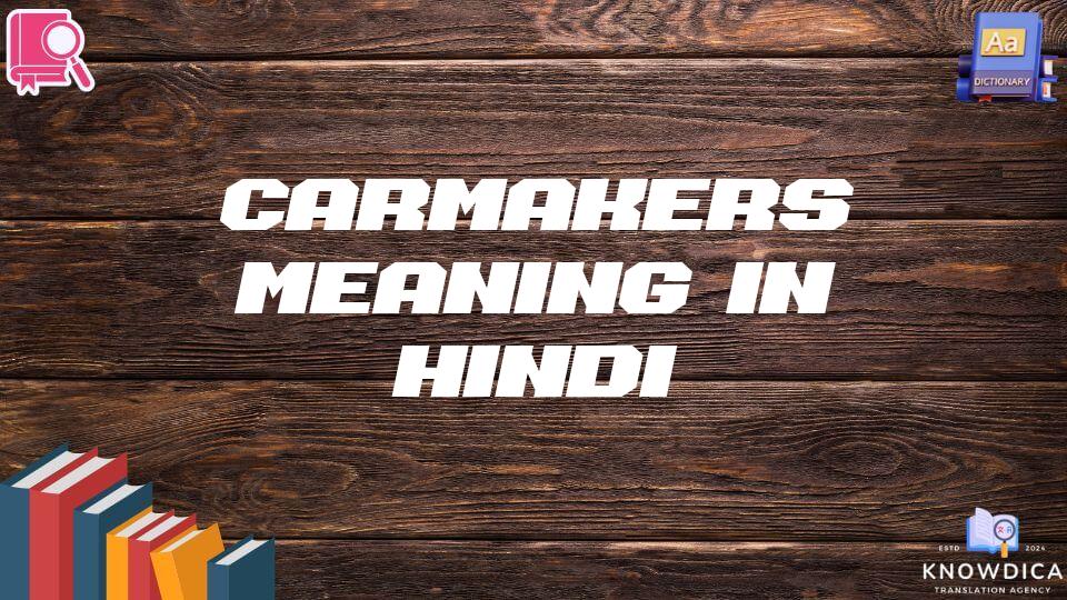 Carmakers Meaning In Hindi