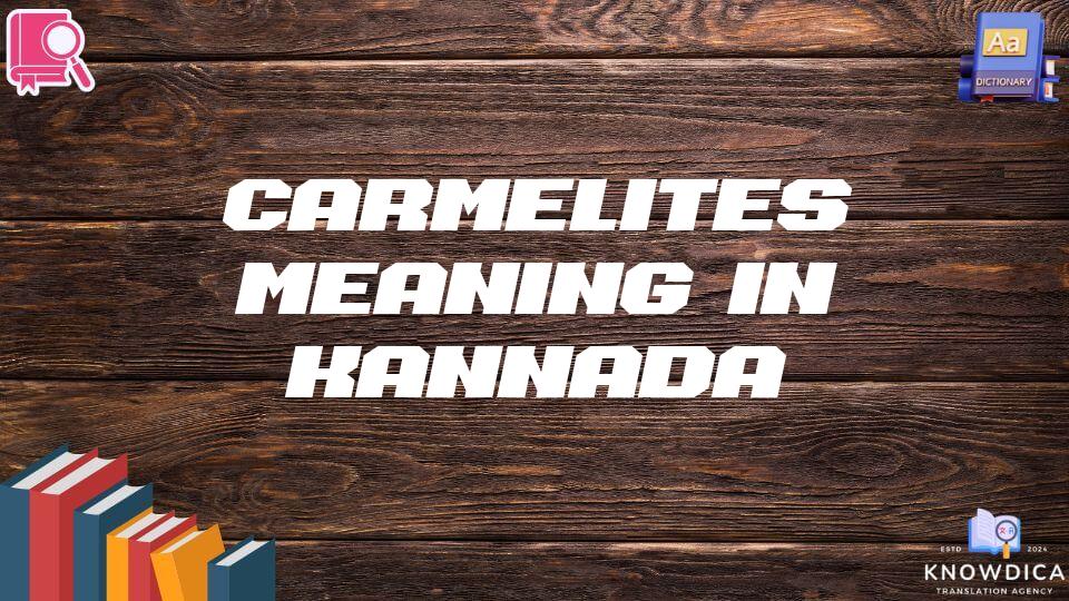 Carmelites Meaning In Kannada