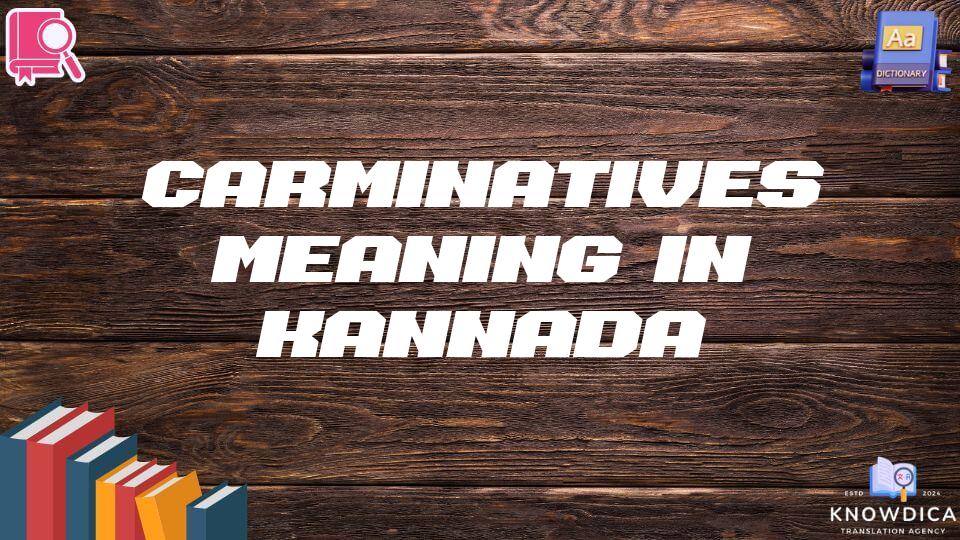 Carminatives Meaning In Kannada