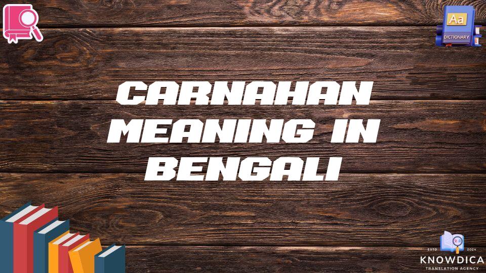 Carnahan Meaning In Bengali