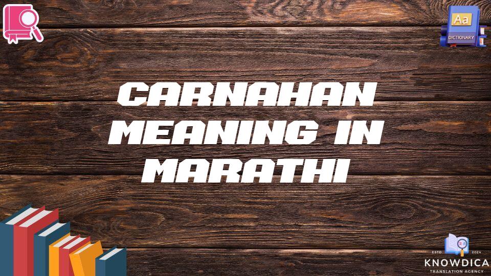 Carnahan Meaning In Marathi