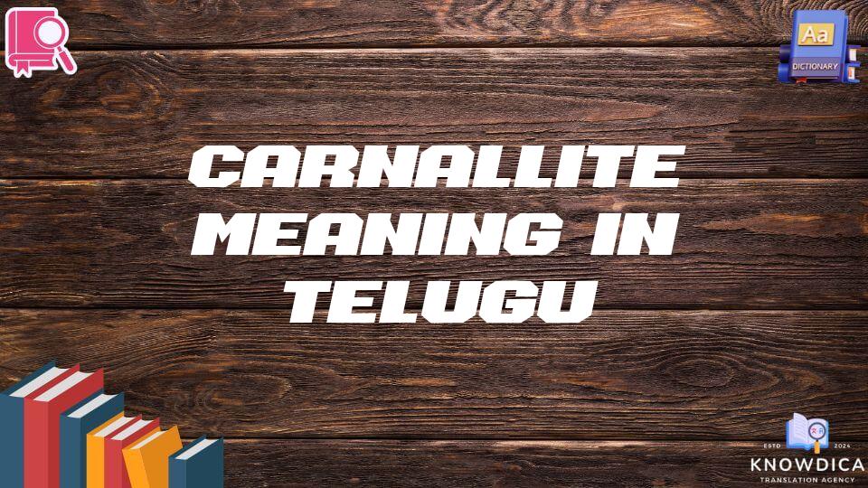 Carnallite Meaning In Telugu