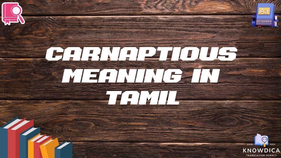 Carnaptious Meaning In Tamil