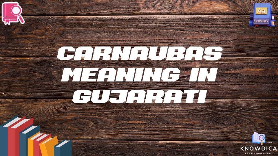 Carnaubas Meaning In Gujarati