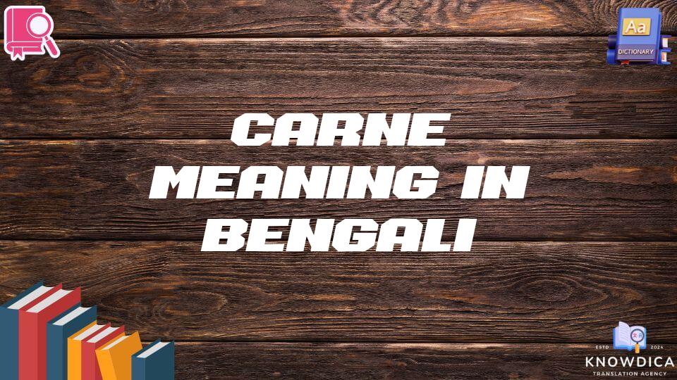 Carne Meaning In Bengali