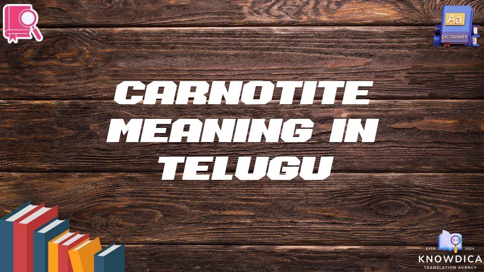 Carnotite Meaning In Telugu