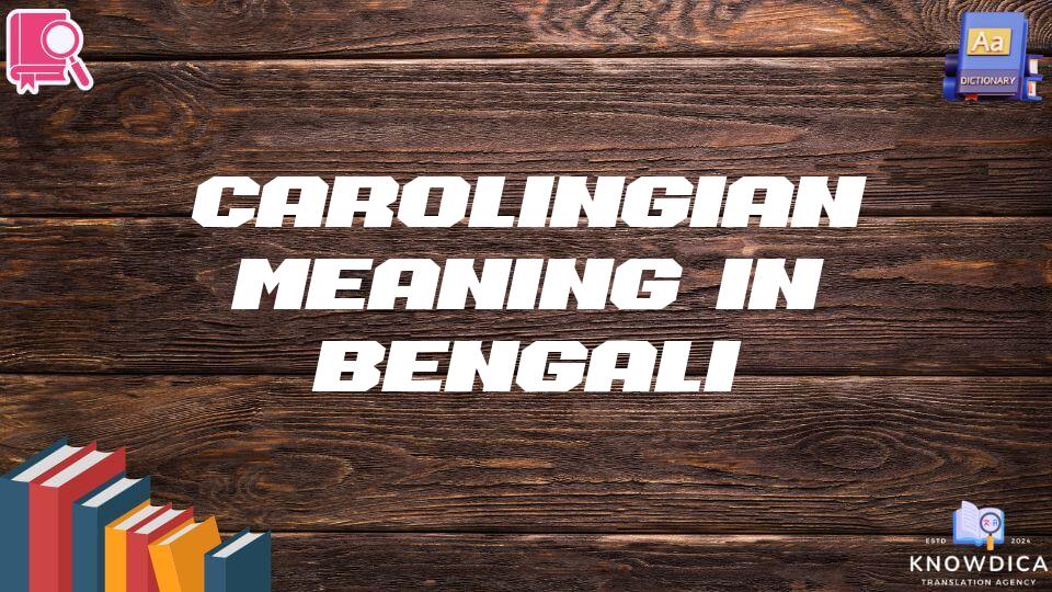 Carolingian Meaning In Bengali