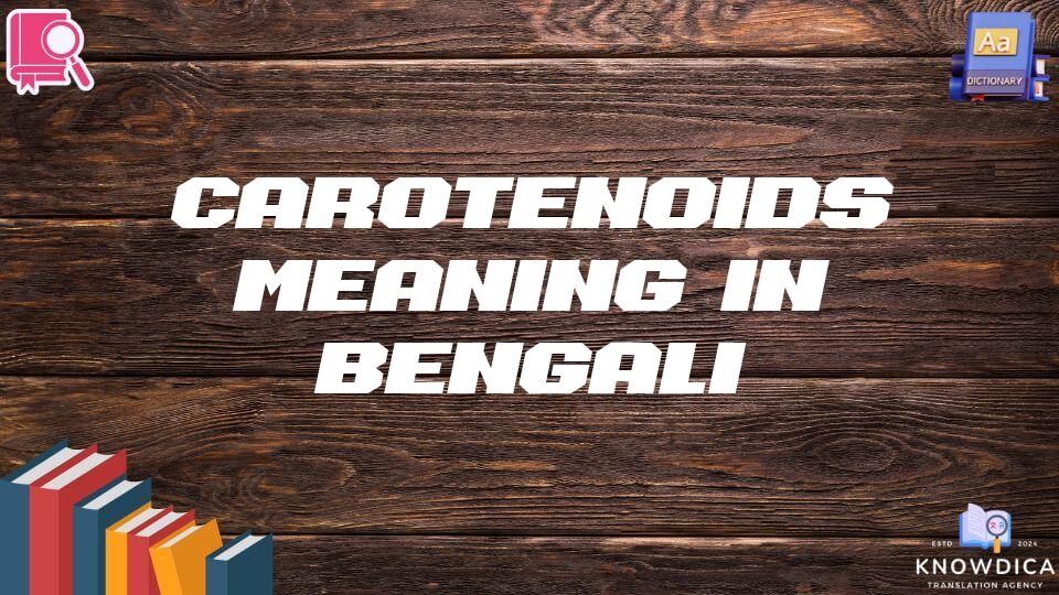 Carotenoids Meaning In Bengali