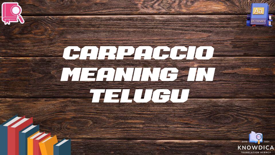 Carpaccio Meaning In Telugu