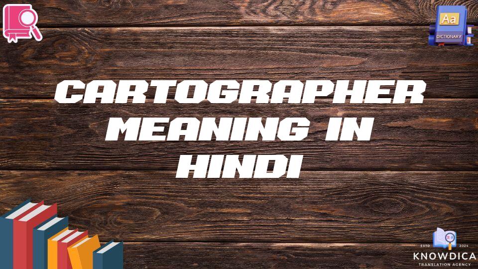 Cartographer Meaning In Hindi