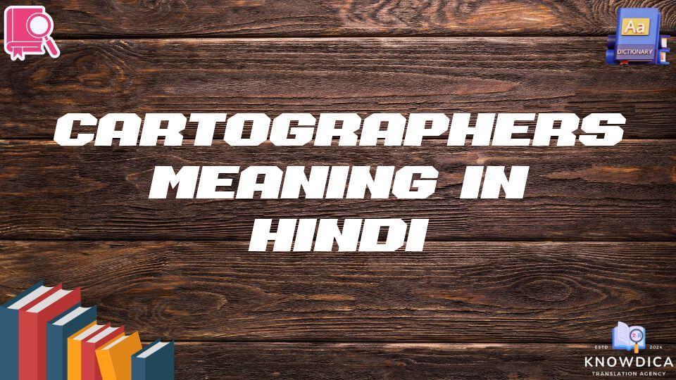 Cartographers Meaning In Hindi