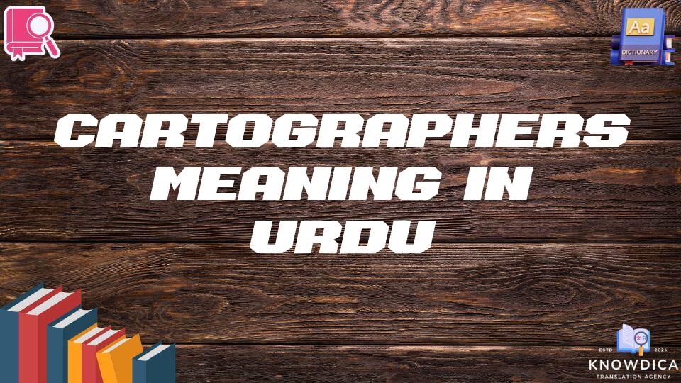 Cartographers Meaning In Urdu