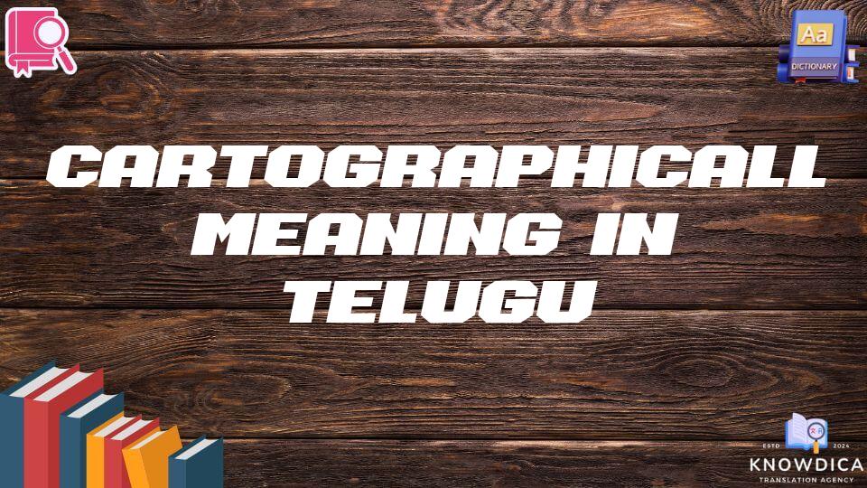 Cartographically Meaning In Telugu