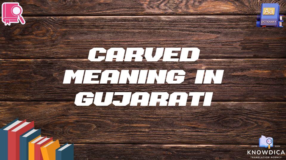 Carved Meaning In Gujarati