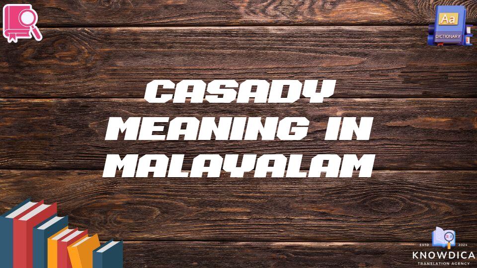 Casady Meaning In Malayalam