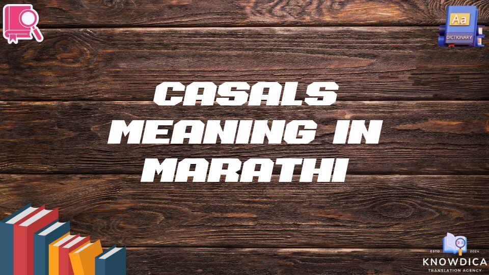 Casals Meaning In Marathi