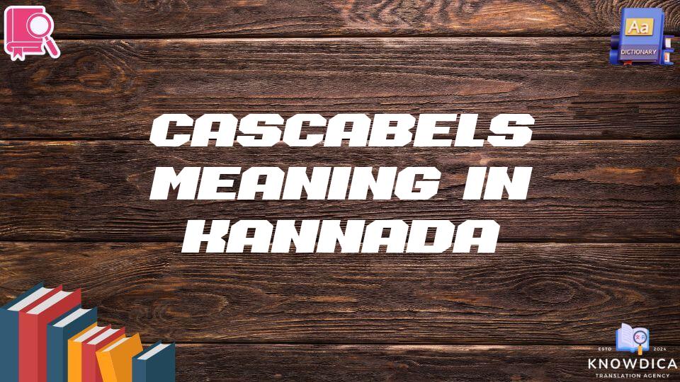 Cascabels Meaning In Kannada