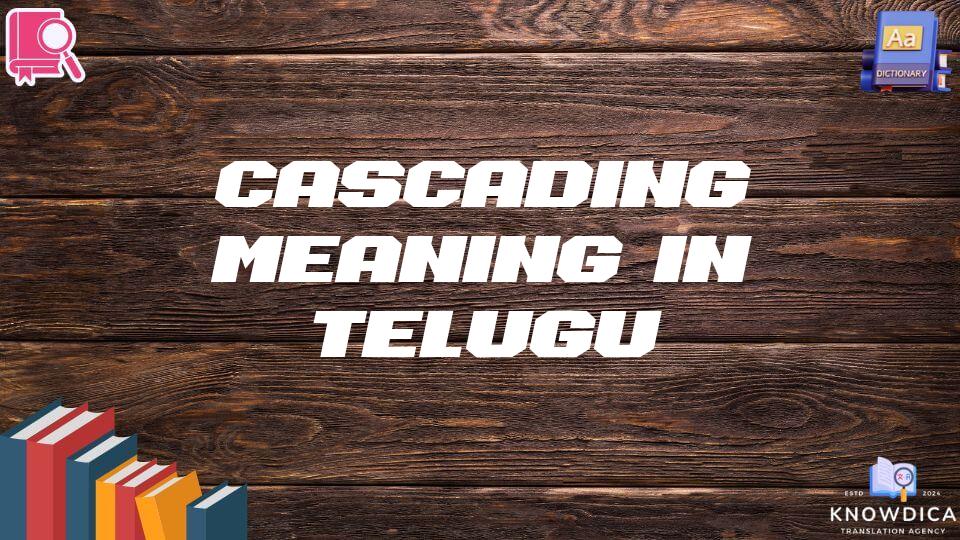 Cascading Meaning In Telugu