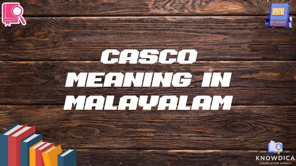 Casco Meaning In Malayalam