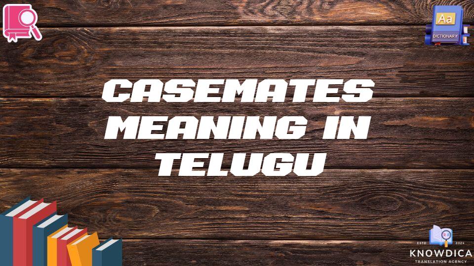 Casemates Meaning In Telugu