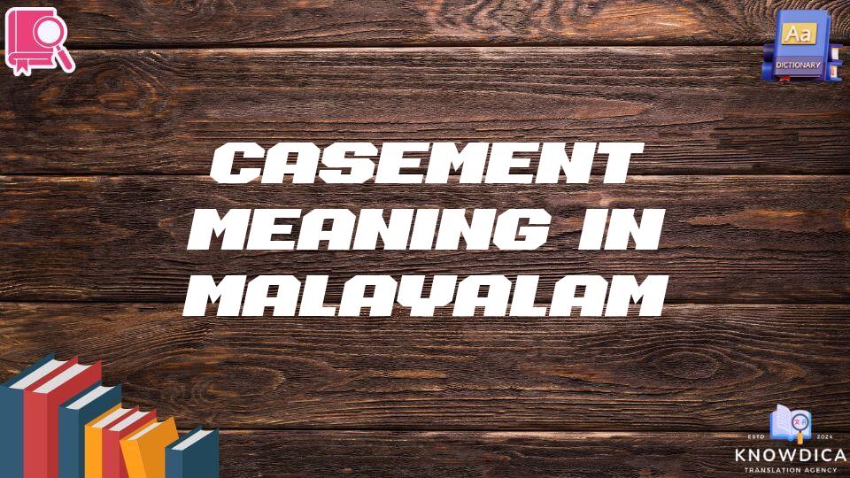 Casement Meaning In Malayalam