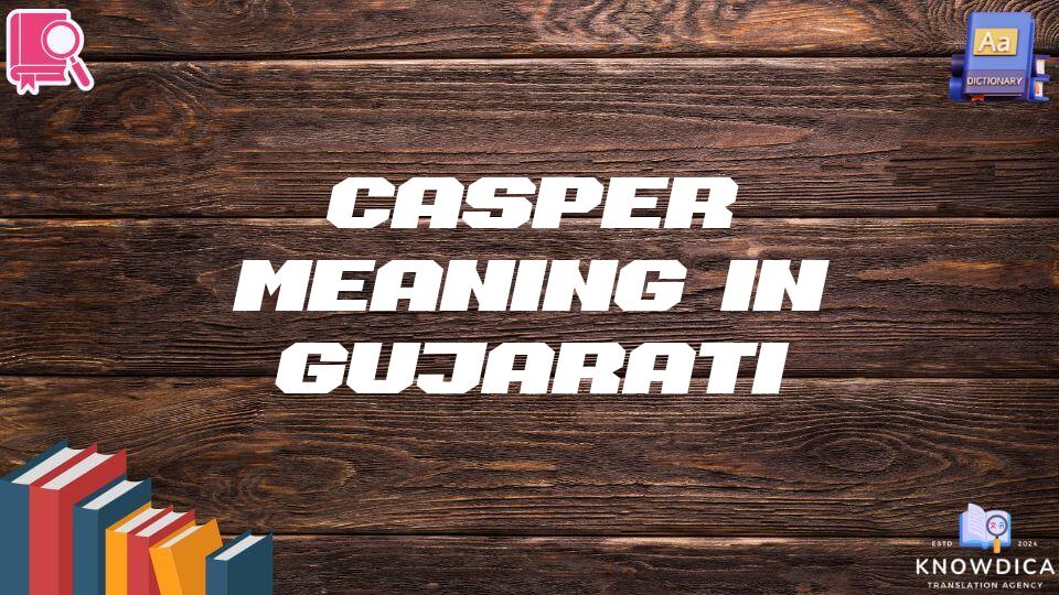 Casper Meaning In Gujarati