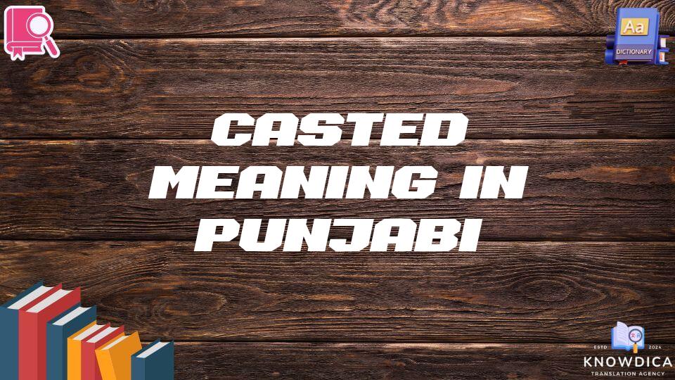 Casted Meaning In Punjabi