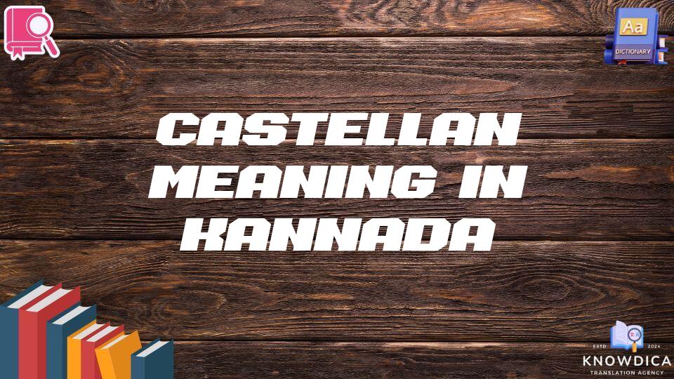 Castellan Meaning In Kannada