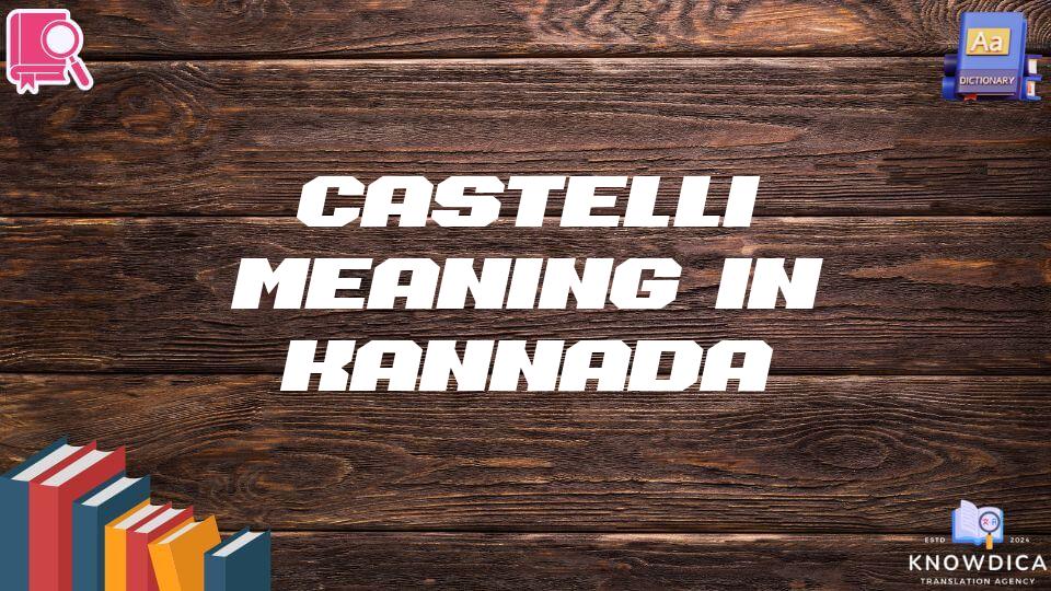 Castelli Meaning In Kannada