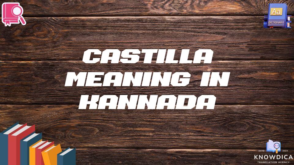 Castilla Meaning In Kannada