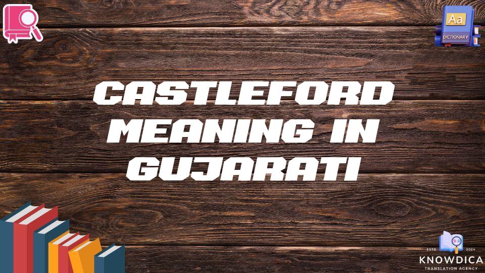 Castleford Meaning In Gujarati