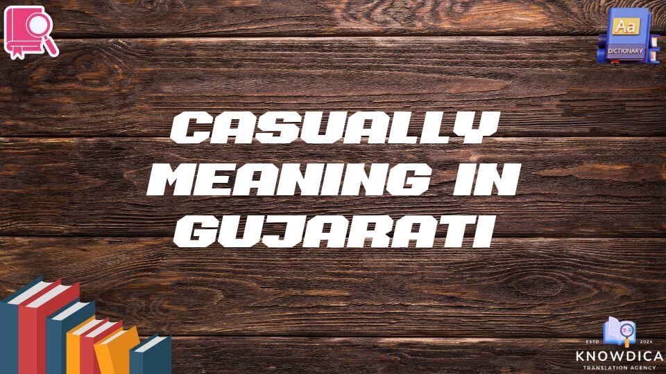 Casually Meaning In Gujarati