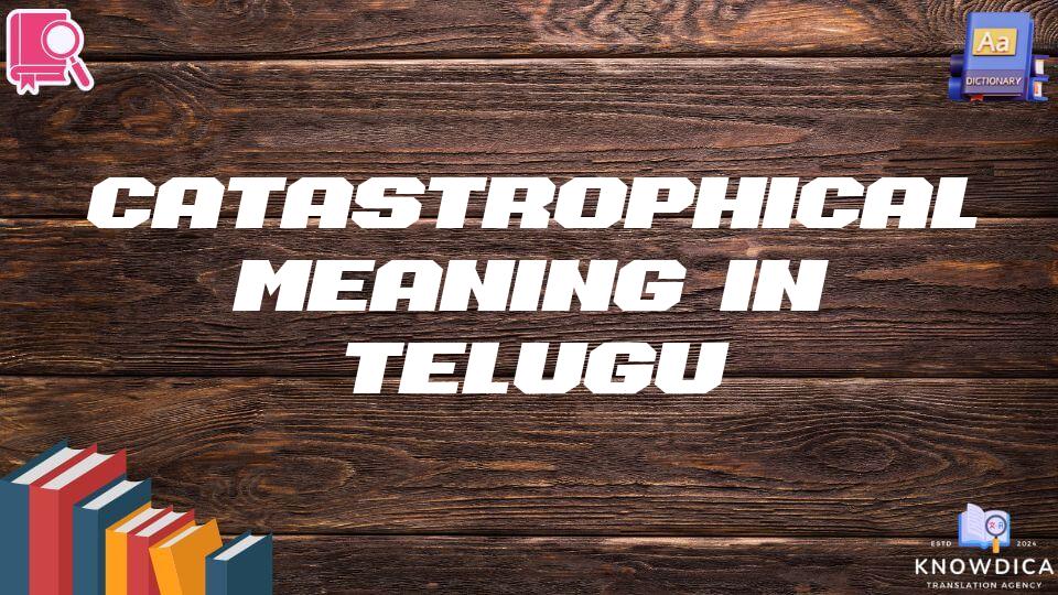 Catastrophical Meaning In Telugu