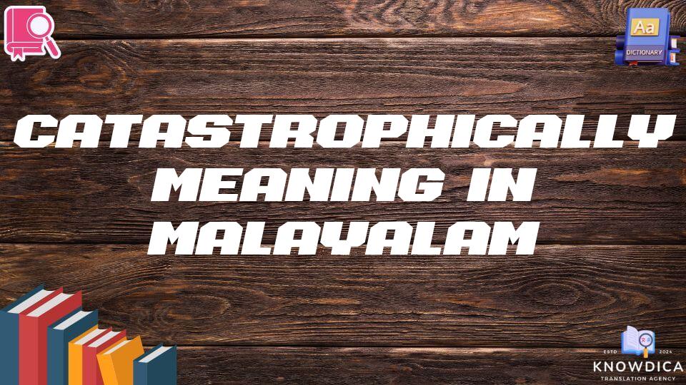 Catastrophically Meaning In Malayalam