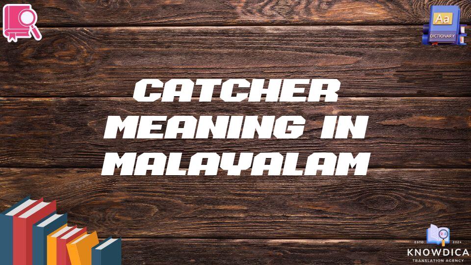 Catcher Meaning In Malayalam