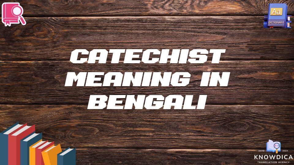 Catechist Meaning In Bengali