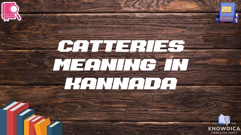 Catteries Meaning In Kannada