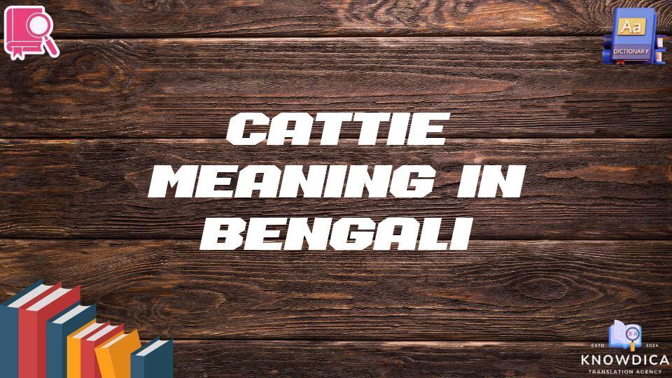 Cattie Meaning In Bengali