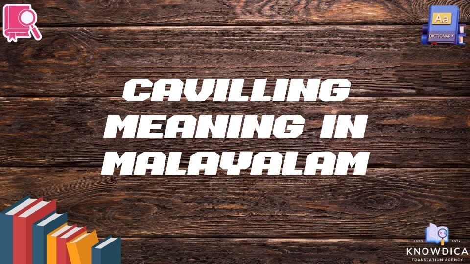 Cavilling Meaning In Malayalam