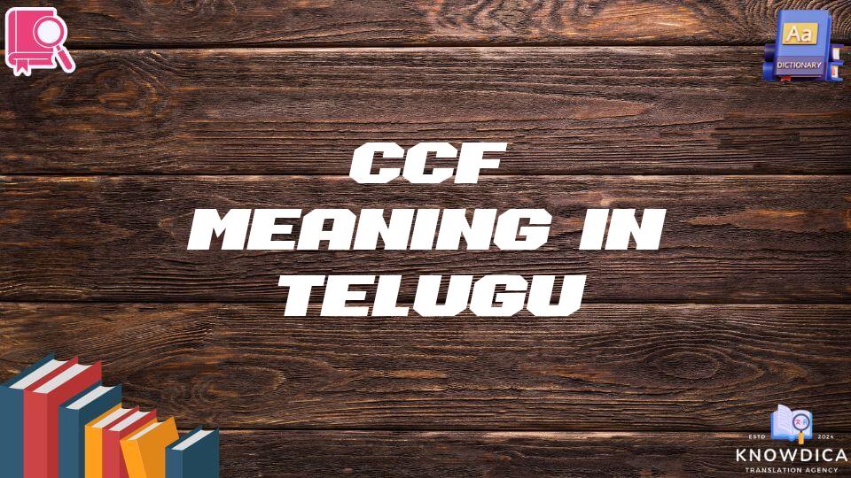 Ccf Meaning In Telugu